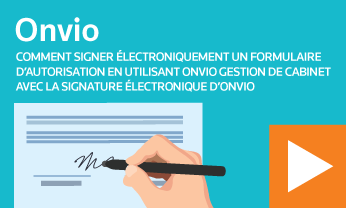 Comment signer électroniquement un formulaire d’autorisation en utilisant Onvio Gestion de cabinet avec la signature électronique d’Onvio