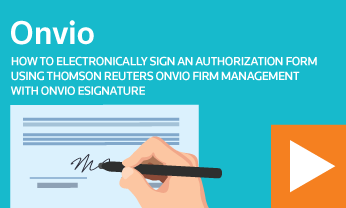 How to electronically sign an authorization form using Thomson Reuters Onvio Firm Management with Onvio eSignature